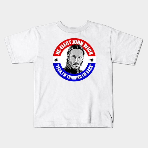 Re-Elect John Wick Kids T-Shirt by UselessRob